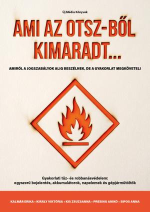 Ami az OTSZ-ből kimaradt... – gyakorlati tűz- és robbanásvédelem