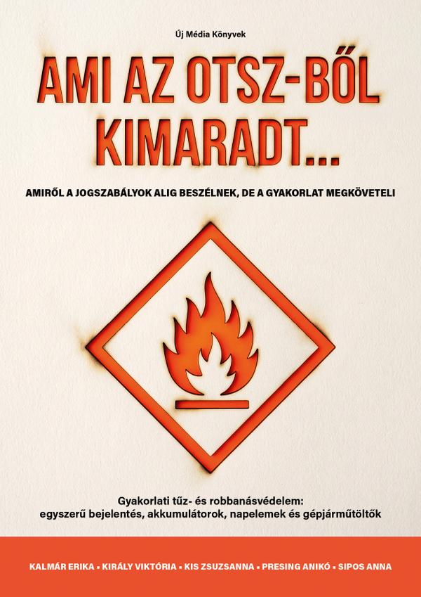 Ami az OTSZ-ből kimaradt... – gyakorlati tűz- és robbanásvédelem
